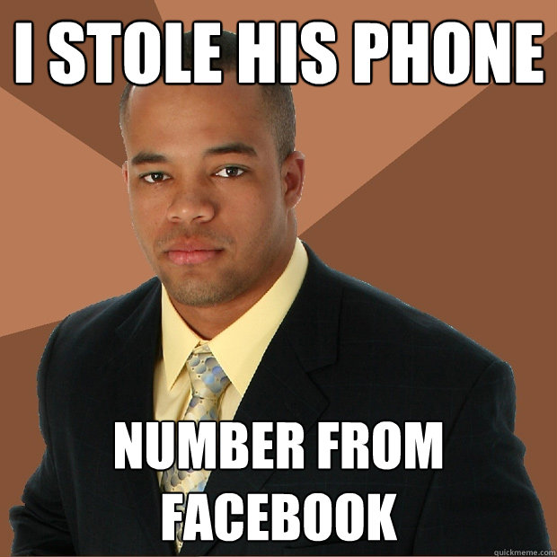 I STOLE HIS PHONE NUMBER FROM FACEBOOK  Successful Black Man