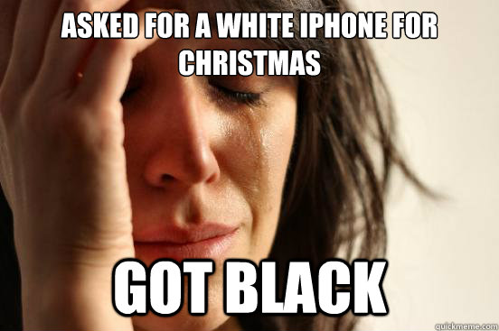 Asked for a white iphone for christmas got black  First World Problems