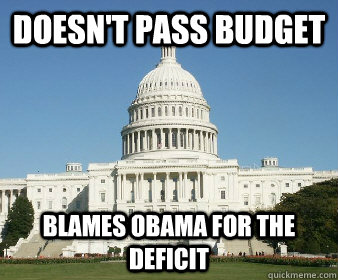 DOESN't pass budget blames obama for the deficit  Congress