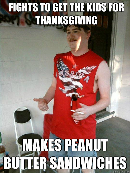 Fights to get the kids for Thanksgiving Makes Peanut Butter Sandwiches - Fights to get the kids for Thanksgiving Makes Peanut Butter Sandwiches  Redneck Randal