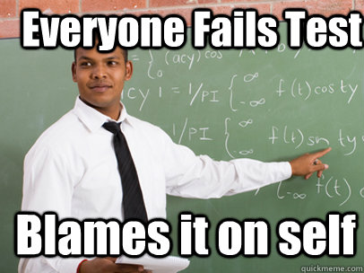 Everyone Fails Test Blames it on self  Good Guy Teacher