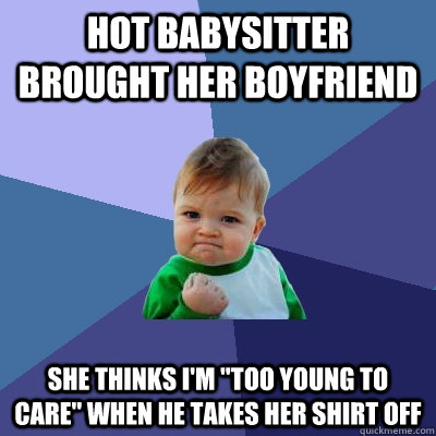 Hot babysitter brought her boyfriend She thinks I'm 