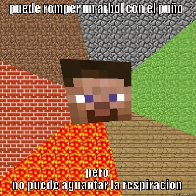 PUEDE ROMPER UN ARBOL CON EL PUÑO PERO NO PUEDE AGUANTAR LA RESPIRACION Minecraft
