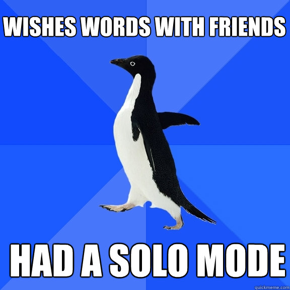 wishes words with friends had a solo mode   Socially Awkward Penguin