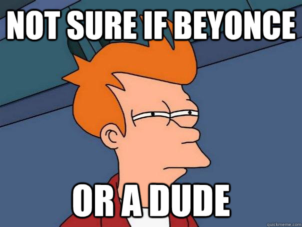 Not Sure if beyonce or a dude  Futurama Fry