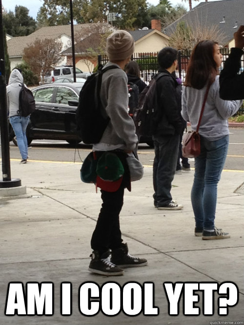  am i cool yet?  hypebeast