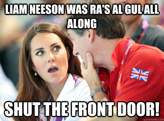 Liam Neeson was Ra's al Gul all along Shut The Front Door!  