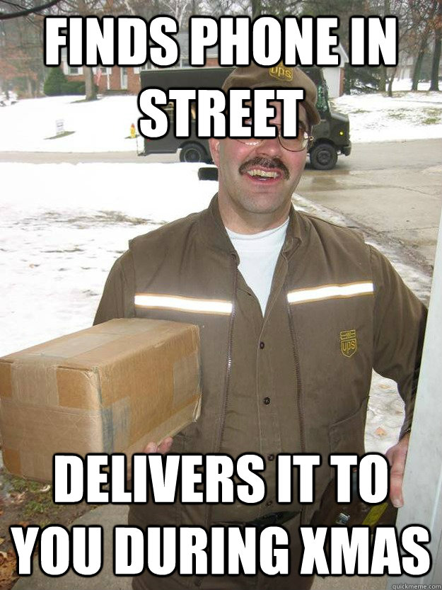 finds phone in street Delivers it to you during xmas - finds phone in street Delivers it to you during xmas  Good Guy UPS Man