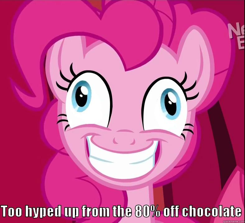   TOO HYPED UP FROM THE 80% OFF CHOCOLATE Misc