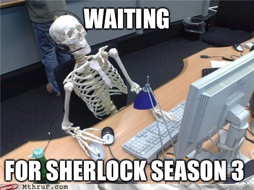 Waiting For Sherlock season 3  Waiting skeleton