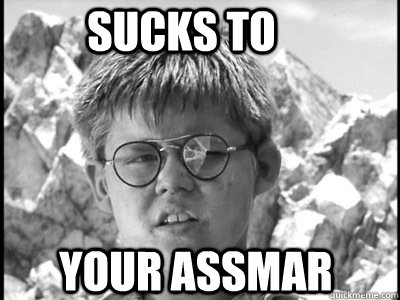 Sucks to your assmar - Sucks to your assmar  piggy - lord of the flies