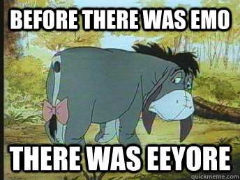 Before there was emo there was Eeyore  