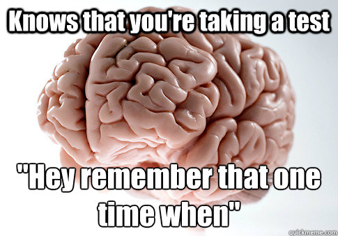Knows that you're taking a test 