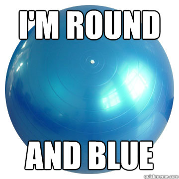 I'm round and blue - I'm round and blue  ball