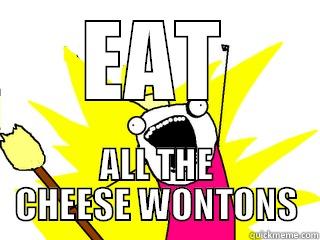 FAFFAF FUNNY - EAT ALL THE CHEESE WONTONS All The Things