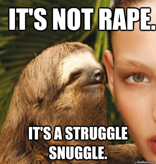 It's not rape. It's a struggle snuggle.  rape sloth