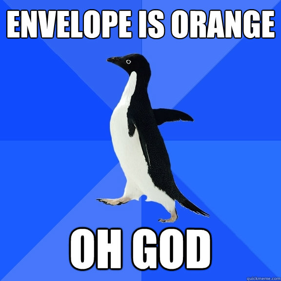 envelope is orange oh god  Socially Awkward Penguin