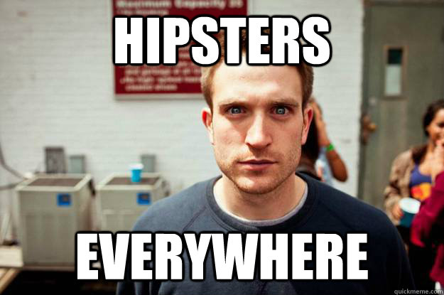 Hipsters everywhere - Hipsters everywhere  Formatting