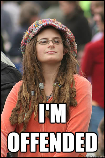  I'm offended  -  I'm offended   liberal college girl