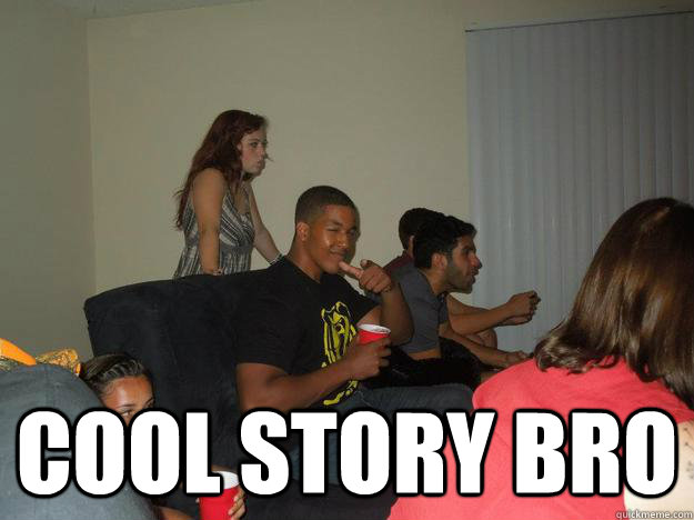  cool story bro  cool guy isaiah