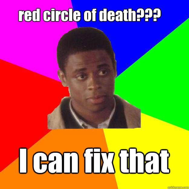 red circle of death??? I can fix that  Sam the Onion Man
