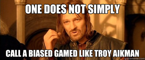 One does not simply Call a biased gamed like Troy Aikman  One Does Not Simply
