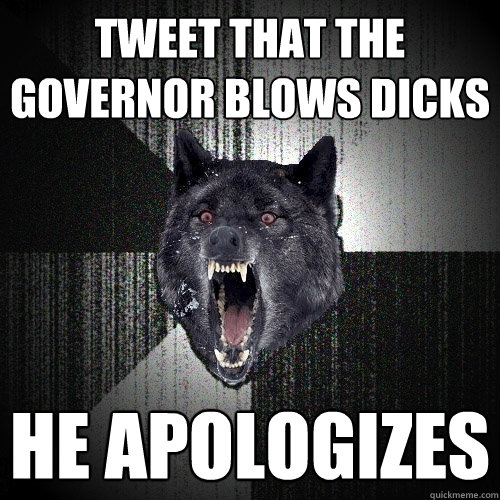 Tweet that the governor blows dicks he apologizes   Insanity Wolf