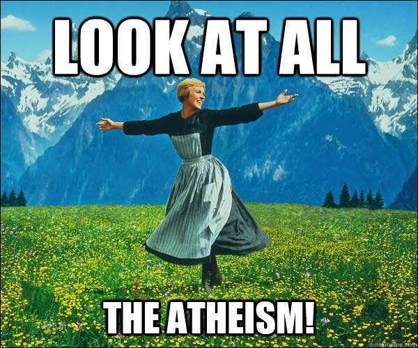 look at all   the atheism! - look at all   the atheism!  Sound of Music