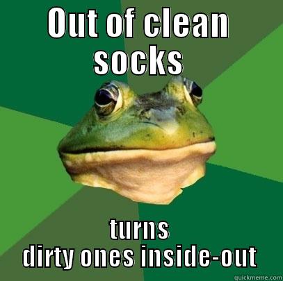 OUT OF CLEAN SOCKS TURNS DIRTY ONES INSIDE-OUT Foul Bachelor Frog