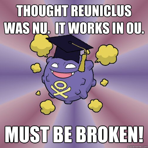 Thought Reuniclus was NU.  It works in OU. Must be broken!  
