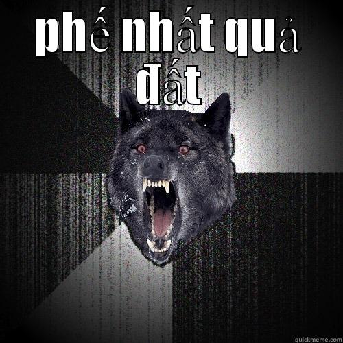 PHẾ NHẤT QUẢ ĐẤT  Insanity Wolf