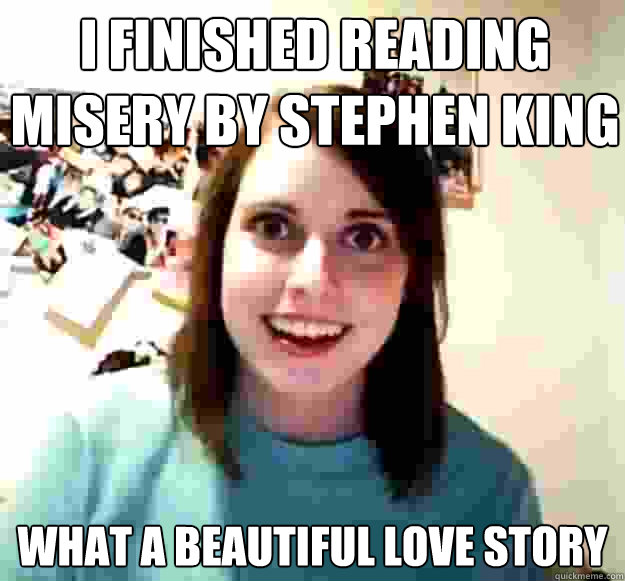 I finished reading Misery by Stephen king What a beautiful love story - I finished reading Misery by Stephen king What a beautiful love story  Misc