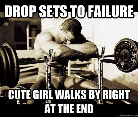Drop sets to failure Cute girl walks by right at the end  