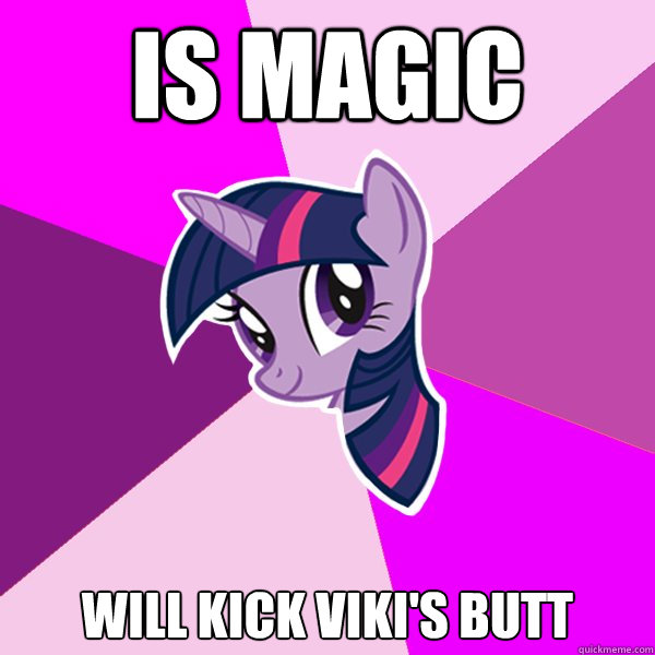 Is magic Will kick Viki's butt - Is magic Will kick Viki's butt  Twilight Sparkle