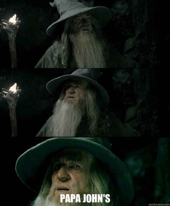  Papa John's  Confused Gandalf