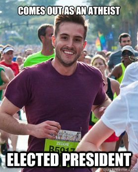 Comes out as an atheist elected president - Comes out as an atheist elected president  Ridiculously photogenic guy