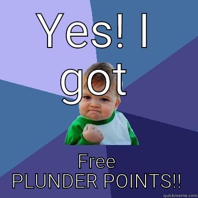 YES! I GOT FREE PLUNDER POINTS!! Success Kid