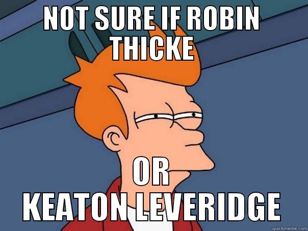 NOT SURE IF ROBIN THICKE OR KEATON LEVERIDGE Futurama Fry
