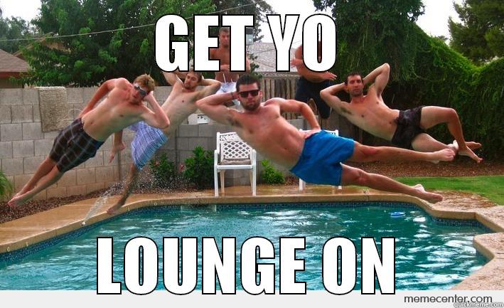 GET YO LOUNGE ON Misc
