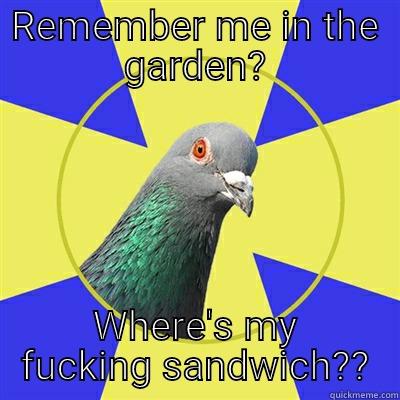 Coo Coo - REMEMBER ME IN THE GARDEN? WHERE'S MY FUCKING SANDWICH?? Religion Pigeon