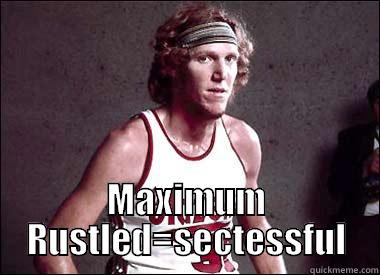  MAXIMUM RUSTLED=SECTESSFUL Misc