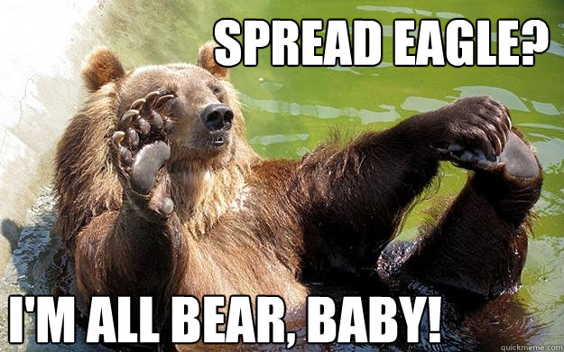 Spread eagle? I'm all bear, baby! - Spread eagle? I'm all bear, baby!  Exhibitionist Bear