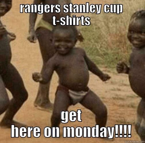 RANGERS STANLEY CUP T-SHIRTS GET HERE ON MONDAY!!!! Third World Success