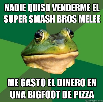 Nadie quiso venderme el Super Smash Bros Melee Me gasto el dinero en una Bigfoot de pizza  Foul Bachelor Frog