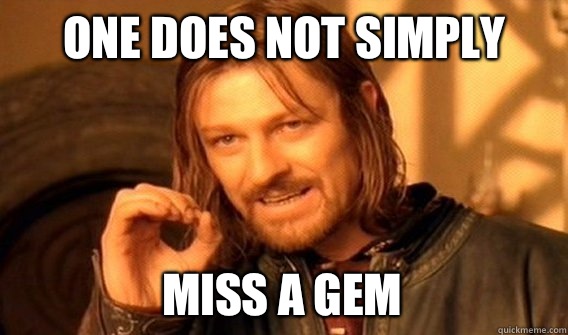 ONE DOES NOT SIMPLY MISS A GEM - ONE DOES NOT SIMPLY MISS A GEM  One Does Not Simply