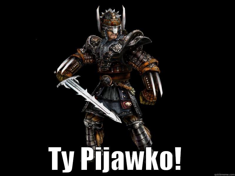  TY PIJAWKO! Misc