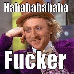HAHAHAHAHAHA FUCKER Condescending Wonka
