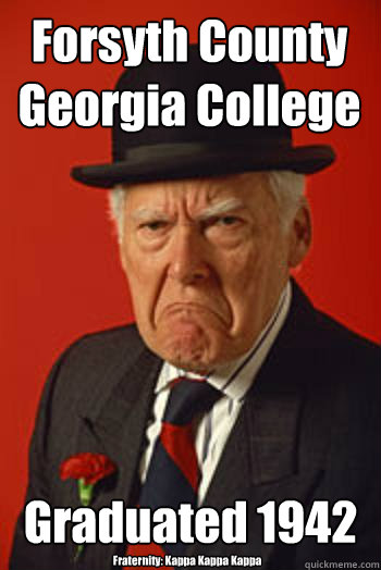 Forsyth County Georgia College Graduated 1942 Fraternity: Kappa Kappa Kappa  Pissed old guy