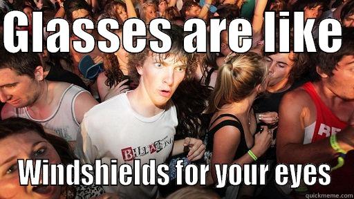 GLASSES ARE LIKE  WINDSHIELDS FOR YOUR EYES Sudden Clarity Clarence
