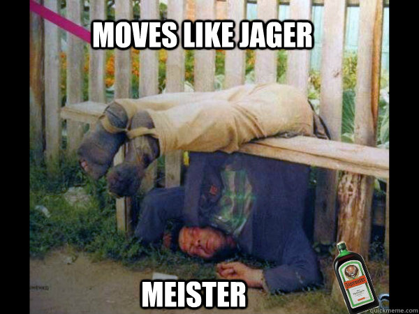      Moves like jager meister  jagermeister